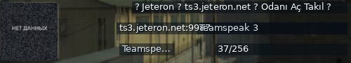 Большой баннер сервера: ? Jeteron ? ts3.jeteron.net ? Odanı Aç Takıl ?