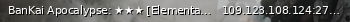 Маленький баннер сервера: BanKai Apocalypse: ★★★ [Elemental Combos] [Infinite Targets] ★★★