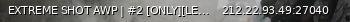 Маленький баннер сервера: EXTREME SHOT AWP | #2 [ONLY][LEGO2][128tick] | !ws !gloves !kni