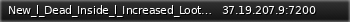 Маленький баннер сервера: New_l_Dead_Inside_l_Increased_Loot_l_Increased_Encounters_l_EST_l_Custom_Events