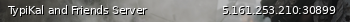 Маленький баннер сервера: TypiKal and Friends Server