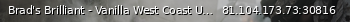 Маленький баннер сервера: Brad's Brilliant - Vanilla West Coast USA | 24/7 | NO MODS | Fast Join