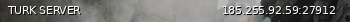 Маленький баннер сервера: TURK SERVER