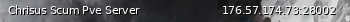 Маленький баннер сервера: Chrisus Scum Pve Server
