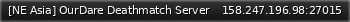 Маленький баннер сервера: [NE Asia] OurDare Deathmatch Server