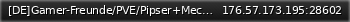 Маленький баннер сервера: [DE]Gamer-Freunde/PVE/Pipser+Mech aus/startkit/Anfänger