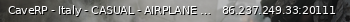 Маленький баннер сервера: CaveRP -  Italy - CASUAL -   AIRPLANE - Official CaveRP Comunity Server [ENGLISH ONLY !]