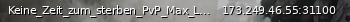 Маленький баннер сервера: Keine_Zeit_zum_sterben_PvP_Max_Loot_Starter_Kit