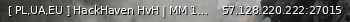 Маленький баннер сервера: [ PL,UA,EU ] HackHaven HvH | MM 16k, 1 AWP, ONLY MIRAGE #1