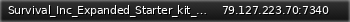 Маленький баннер сервера: Survival_Inc_Expanded_Starter_kit_w/food_100K_Increased_Loot/Events_Active_Admin