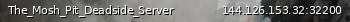 Маленький баннер сервера: The_Mosh_Pit_Deadside_Server