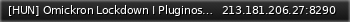 Маленький баннер сервера: [HUN] Omickron Lockdown I PluginosExiled 9.6.1