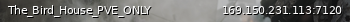 Маленький баннер сервера: The_Bird_House_PVE_ONLY