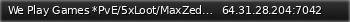 Маленький баннер сервера: We Play Games *PvE/5xLoot/MaxZeds/No Raiding