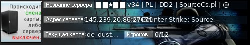 Большой баннер сервера: █ █★█ █ v34 | PL | DD2 | SourceCs.pl | @