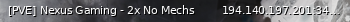 Маленький баннер сервера: [PVE] Nexus Gaming - 2x No Mechs