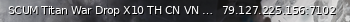 Маленький баннер сервера: SCUM Titan War Drop X10 TH CN VN PH PVP100