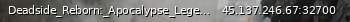 Маленький баннер сервера: Deadside_Reborn:_Apocalypse_Legends_MAX_LOOT_PvPvE_24/7_Active_Admins_No_Wipe_Custom_Events_Hardcore