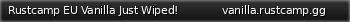 Маленький баннер сервера: Rustcamp EU Vanilla Just Wiped!