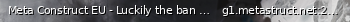 Маленький баннер сервера: Meta Construct EU - Luckily the ban command wasn't working
