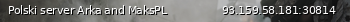 Маленький баннер сервера: Polski server Arka and MaksPL