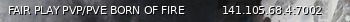 Маленький баннер сервера: FAIR PLAY PVP/PVE BORN OF FIRE