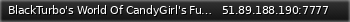 Маленький баннер сервера: BlackTurbo's World Of CandyGirl's Fun! [Open.MP]