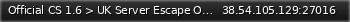 Маленький баннер сервера: Official CS 1.6 > UK Server Escape Only #1