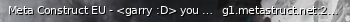 Маленький баннер сервера: Meta Construct EU - <garry :D> you guys are crazy wtf