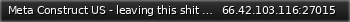 Маленький баннер сервера: Meta Construct US - leaving this shit server