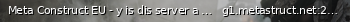 Маленький баннер сервера: Meta Construct EU - y is dis server a massive clusterfuck