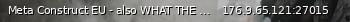 Маленький баннер сервера: Meta Construct EU - also WHAT THE ACTUAL FUCK IS THIS SERVER!?