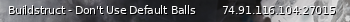 Маленький баннер сервера: Buildstruct - Don't Use Default Balls