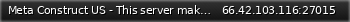 Маленький баннер сервера: Meta Construct US - This server makes no god damn sense