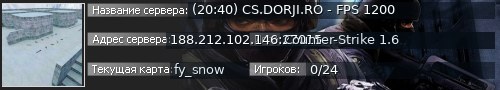 Большой баннер сервера: (20:40) CS.DORJI.RO - FPS 1200