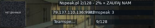 Большой баннер сервера: Nspeak.pl 2/128 - 2% » ZAUFAJ NAM