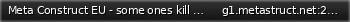 Маленький баннер сервера: Meta Construct EU - some ones kill me and i cant kill thouse