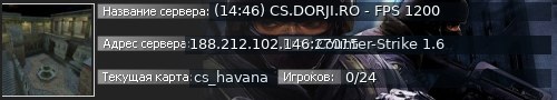 Большой баннер сервера: (14:46) CS.DORJI.RO - FPS 1200