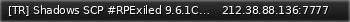 Маленький баннер сервера: [TR] Shadows SCP #RPExiled 9.6.1CedM