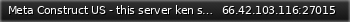 Маленький баннер сервера: Meta Construct US - this server ken suck my hairy balls