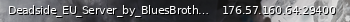 Маленький баннер сервера: Deadside_EU_Server_by_BluesBrothers