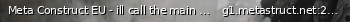 Маленький баннер сервера: Meta Construct EU - ill call the main devs to take care of this