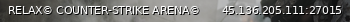 Маленький баннер сервера: RELAX© COUNTER-STRIKE ARENA©