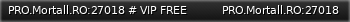 Маленький баннер сервера: PRO.Mortall.RO:27018 # VIP FREE