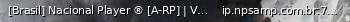 Маленький баннер сервера: [Brasil] Nacional Player ® [A-RP] | VOIP IN GAME