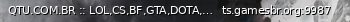 Маленький баннер сервера: QTU.COM.BR :: LOL,CS,BF,GTA,DOTA,DIABLO,MINECRAFT,TIBIA,ETS,POE