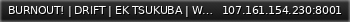 Маленький баннер сервера: BURNOUT! | DRIFT | EK TSUKUBA | WDTS | https://discord.gg/acburnout ℹ8001