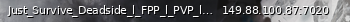 Маленький баннер сервера: Just_Survive_Deadside_l_FPP_l_PVP_l_Solo/Duo/Trio_l_Vanilla_l_No_Wipe_l_Raid_6p-12a