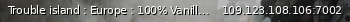 Маленький баннер сервера: Trouble island : Europe : 100% Vanilla settings : USG