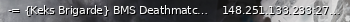 Маленький баннер сервера: -= {Keks Brigarde} BMS Deathmatch | Classic | Rank =-